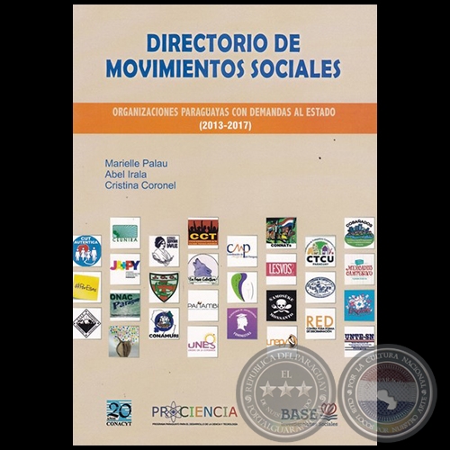 DIRECTORIO DE MOVIMIENTOS SOCIALES: ORGANIZACIONES PARAGUAYAS CON DEMANDAS AL ESTADO (2013-2017) - Autores: MARIELLE PALAU / ABEL IRALA / CRISTINA CORONEL - Año 2017
